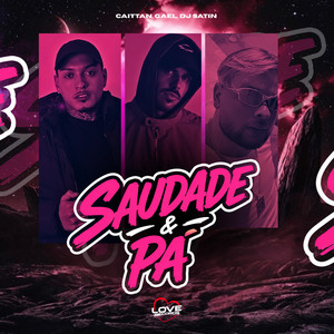 Saudade & Pá by CAITTAN, Mc Gael, DJ Satin