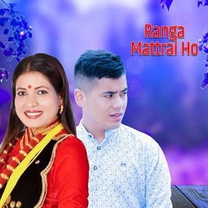 Surya Khadka, Mountain Rodhi & Tika Sanu - Ranga Mattrai Ho