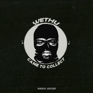 CAME TO COLLECT by Wethu