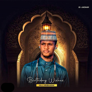 El Jazaah - Hajj Mubaarak (Birthday Wishes)