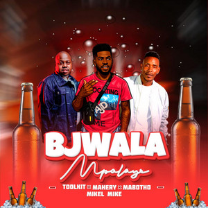 Bjalwa Mpolaye by Mabotho s, Mahery, Toolkit, Mikelmike