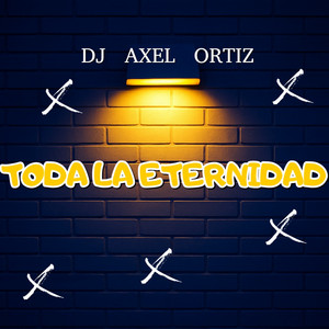 TODA LA ETERNIDAD - Acoustic by Dj Axel Ortiz