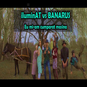Banarus - Eu mi-am cumpărat mașină (feat. Iluminat)