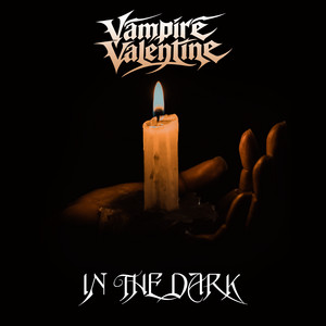 In The Dark by Vampire Valentine