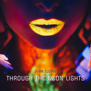 Ivan Luzan — Through The Neon Lights