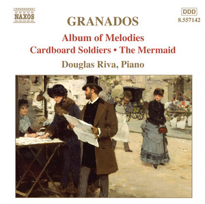 Granados, E.: Piano Music, Vol. 8 - Album of Melodies / Cardboard Soldiers / The Mermaid