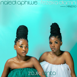 ZOJIKI IZINTO by Naledi Aphiwe, Fezeka Dlamini