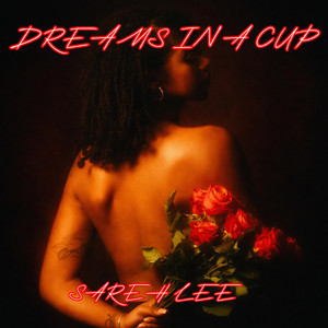 DREAMS IN A CUP by SAREH LEE