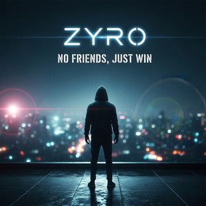 NO FRIENDS, JUST WIN by ZYRO