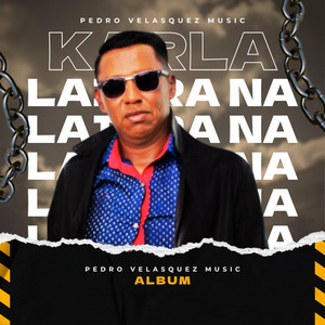 Pedro Velasquez Music - Karla Laikra Na