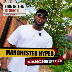 Fire in the Streets - Manchester Hypes by Manchester Hypes, Charlie Sloth, Fire In The Streets