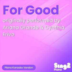For Good (Originally Performed by Ariana Grande & Cynthia Erivo