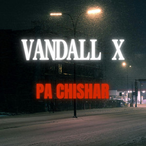 Pa Chishar by Vandall X