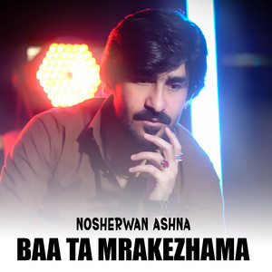 Nosherwan Ashna - Baa Ta Mrakezhama