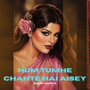Hum Tumhe Chahte Hai Aisey by Ravzz Musica
