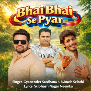 Bhai Bhai Se Pyar by Avinash Selothi, Gyanender Sardhana