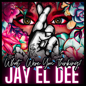 Cover — What were you thinking? by Jay El Dee