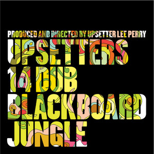 14 Dub Blackboard Jungle - Album by The Upsetters | Spotify