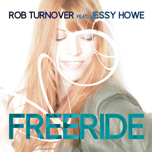 Freeride - Vocal Extended Mix by Rob Turnover, Jessy Howe