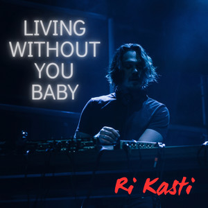 Living Without You Baby