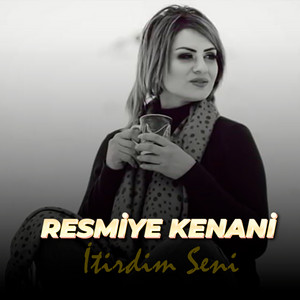 Resmiye Kenani - İtirdim Seni