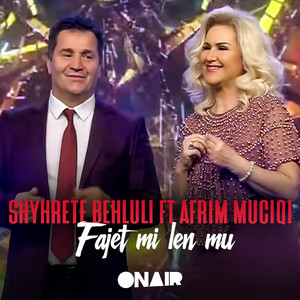 Shyhrete Behluli - Fajet Mi Len Mu (feat. Afrim Muçiqi)