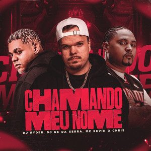 DJ Ryder, Dj Nk Da Serra & MC Kevin O Chris - Chamando Meu Nome