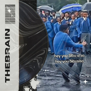 Hey you sibusiso by The Brain