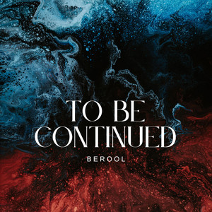 Berool — To Be Continued