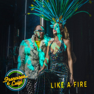 Like a fire by Francesca e Luigi