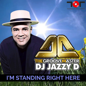 Dj Jazzy D The GrooveMaster - I'm Standing Right Here