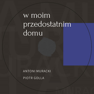 W moim przedostatnim domu by Antoni Muracki