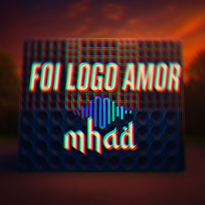 Mhad - Foi Logo Amor
