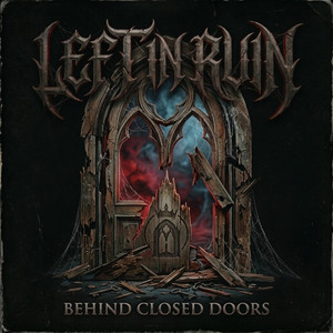 Behind closed Doors by Left in Ruin
