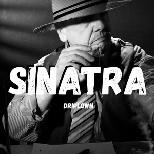 SINATRA by DRIPLOWN