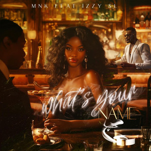 What's Your Name (feat. MNK)
