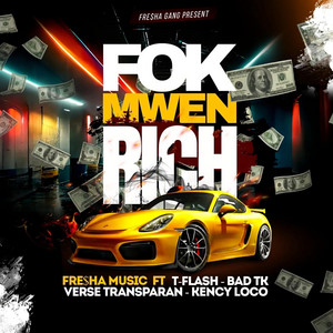 FreshagangPezzy - Fòk Mwen Rich (feat. T-Flash, Verse Transparan, Bad TK & Kency Loco)