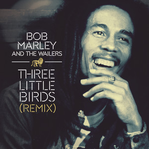 【新品・限定品】Bob Marley - Three Little Birds Three Little Birds (Remix) - Single by Bob Marley & The Wailers