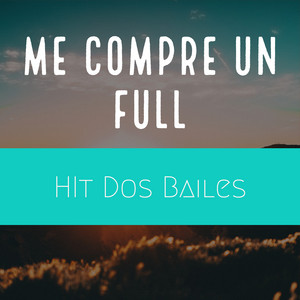 HIt Dos Bailes - Me Compre un Full