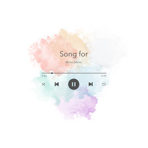 Song for by Mirror,Mirror