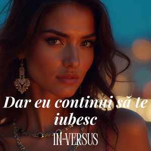 Dar eu continui să te iubesc by IN-VERSUS