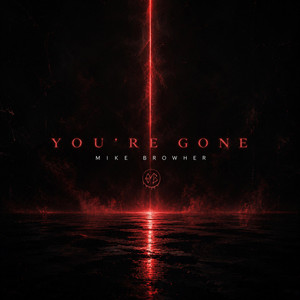 You're Gone by Mike Browher
