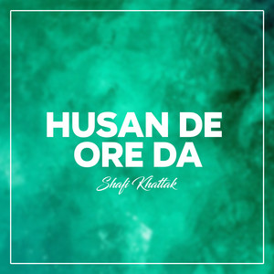 Shafi Khattak - Husan De Ore Da