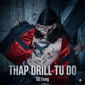 OG Fang - Thap Drill Tu Do (feat. Gaz)