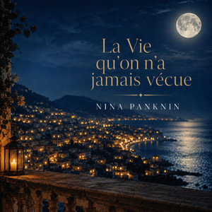 La vie qu’on n’a jamais vécue by Nina Panknin
