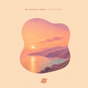 Better Days by My Buddy Mike