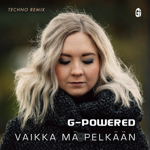 Vaikka Mä Pelkään (Techno Remix) by G-Powered