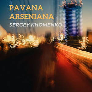 Sergey Khomenko — Pavana Arseniana