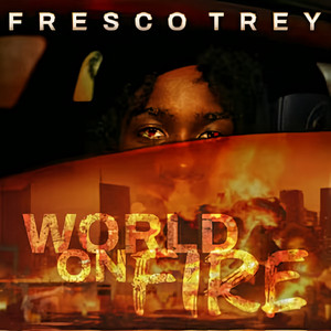 World On Fire by Fresco Trey