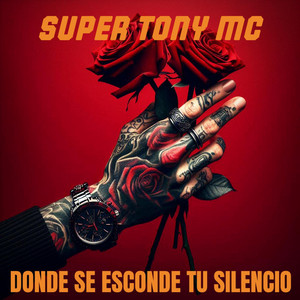 DONDE SE ESCONDE TU SILENCIO by SUPER TONY MC